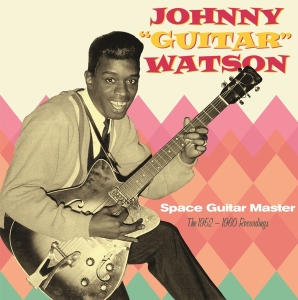 Johnny Guitar Watson - Space Guitar Master - The 1952-1960 Recordings ryhmässä CD @ Bengans Skivbutik AB (5514673)