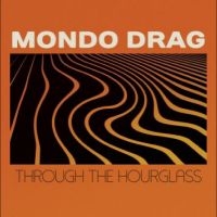 Mondo Drag - Through The Hourglass ryhmässä VINYYLI @ Bengans Skivbutik AB (5514702)
