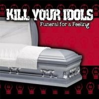 Kill Your Idols - Funeral For A Feeling ryhmässä CD / Pop-Rock @ Bengans Skivbutik AB (5514865)