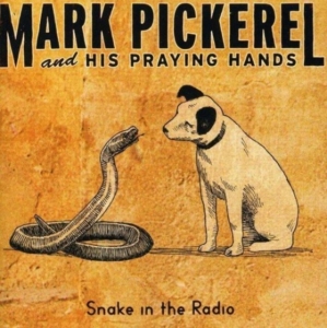 Pickerel Mark & His Praying Hands - Snake In The Radio ryhmässä CD @ Bengans Skivbutik AB (5514940)