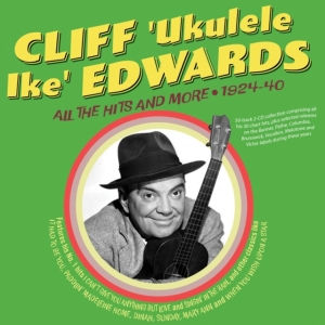 Cliff 'Ukulele Ike' Edwards - All The Hits And More 1924-40 ryhmässä CD @ Bengans Skivbutik AB (5515510)
