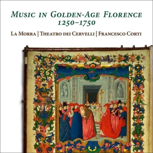 La Morra Theatro Dei Cervelli Fra - Music In Golden-Age Florence, 1250- ryhmässä CD @ Bengans Skivbutik AB (5516082)