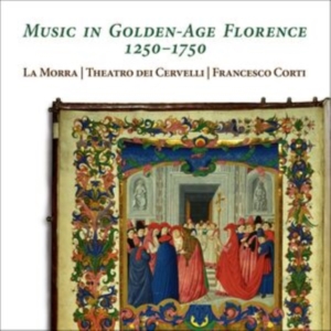 La Morra Theatro Dei Cervelli Fra - Music In Golden-Age Florence, 1250- ryhmässä CD @ Bengans Skivbutik AB (5516082)