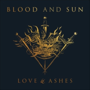 Blood And Sun - Love & Ashes ryhmässä CD @ Bengans Skivbutik AB (5516133)