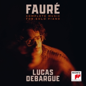 Debargue Lucas - Fauré: Complete Music For Solo Piano ryhmässä Kommande produkter - 10 procent @ Bengans Skivbutik AB (5516437)