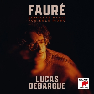 Debargue Lucas - Fauré: Complete Music For Solo Piano ryhmässä Kommande produkter - 10 procent @ Bengans Skivbutik AB (5516437)
