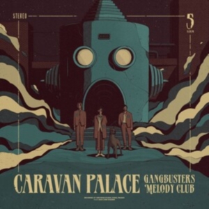 Caravan Palace - Gangbusters Melody Club ryhmässä CD @ Bengans Skivbutik AB (5516519)