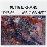 Wickman Putte - Desire/Mr Clarinet ryhmässä CD @ Bengans Skivbutik AB (5517111)