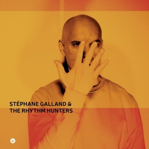 Stephane Galland & The Rhythm Hunters - Stéphane Galland & The Rhythm Hunters ryhmässä VINYYLI @ Bengans Skivbutik AB (5517668)