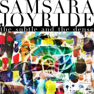 Samsara Joyride - Subtle And The Dense The (Digipack) ryhmässä CD @ Bengans Skivbutik AB (5517777)