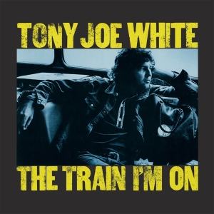 Tony Joe White - The Train I'm On ryhmässä -Start MOV BM @ Bengans Skivbutik AB (5518730)