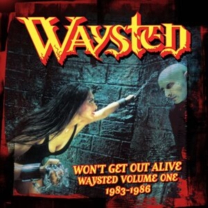 Waysted - Won't Get Out Alive: Waysted Volume ryhmässä Kommande produkter - 10 procent @ Bengans Skivbutik AB (5518887)