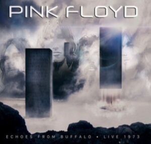 Pink Floyd - Echoes From Buffalo - Live 1973 ryhmässä Minishops / Pink Floyd @ Bengans Skivbutik AB (5518891)