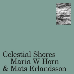 Maria Horn W & Mats Erlandsson - Celestial Shores ryhmässä VINYYLI @ Bengans Skivbutik AB (5519133)