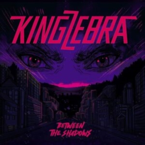 King Zebra - Between The Shadows ryhmässä CD @ Bengans Skivbutik AB (5519216)