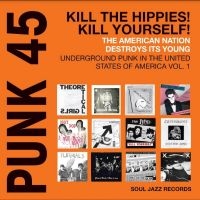 Soul Jazz Records Presents - Punk 45: Kill The Hippies! Kill You ryhmässä VINYYLI @ Bengans Skivbutik AB (5519733)