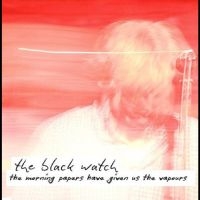 Black Watch The - The Morning Papers Have Given Us Th ryhmässä VINYYLI @ Bengans Skivbutik AB (5519737)