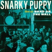 Snarky Puppy - Live At Band On The Wall (Rsd) - IMPORT ryhmässä Kommande produkter - 10 procent @ Bengans Skivbutik AB (5520114)