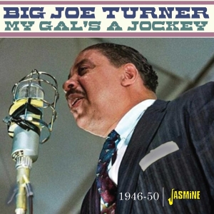 Big Joe Turner - My Gal’S A Jockey - 1946-1950 ryhmässä Kommande produkter - 10 procent @ Bengans Skivbutik AB (5520374)