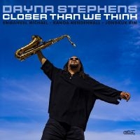 Dayna Stephens - Closer Than We Think ryhmässä CD @ Bengans Skivbutik AB (5521457)