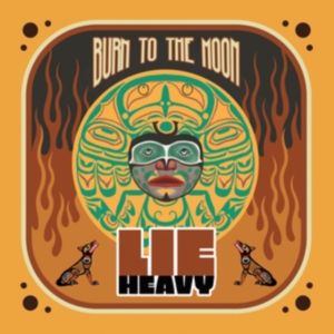 Lie Heavy - Burn To The Moon ryhmässä VINYYLI @ Bengans Skivbutik AB (5522471)