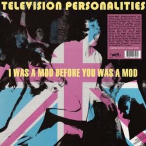 Television Personalities - I Was A Mod Before You Was A Mod ryhmässä VINYYLI / Pop-Rock @ Bengans Skivbutik AB (5522480)