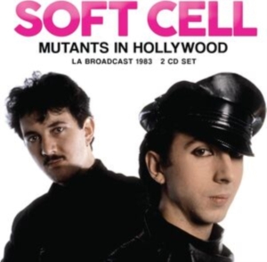 Soft Cell - Mutants In Hollywood (2 Cd) ryhmässä CD @ Bengans Skivbutik AB (5522834)
