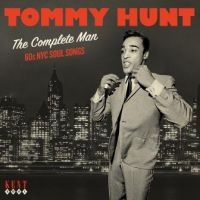 Hunt Tommy - Complete Man/60S Nyc Soul Songs ryhmässä CD / Pop-Rock @ Bengans Skivbutik AB (5522858)