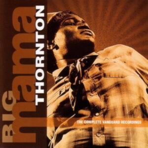 Big Mama Thornton - Complete Vanguard Rec  ryhmässä CD @ Bengans Skivbutik AB (5523004)