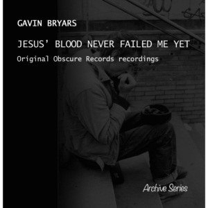 Gavin Bryars - Gavin Bryars: Jesus' Blood Never Failed. ryhmässä Labels /  @ Bengans Skivbutik AB (5523011)