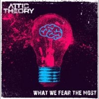 Attic Theory - What We Fear The Most ryhmässä CD @ Bengans Skivbutik AB (5523110)