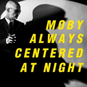 Moby - Always Centered At Night ryhmässä ME SUOSITTELEMME / Perjantain julkaisut / Fredag den 14:e Juni 2024 @ Bengans Skivbutik AB (5523130)