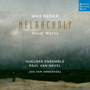 Huelgas Ensemble & Paul Van Nevel - Max Reger: Melancholy (Vocal Works) ryhmässä CD @ Bengans Skivbutik AB (5523468)