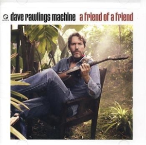 Dave Rawlings Machine - A Friend Of A Friend ryhmässä CD @ Bengans Skivbutik AB (552355)