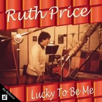 Ruth Price - Lucky To Be Me ryhmässä CD @ Bengans Skivbutik AB (5523666)