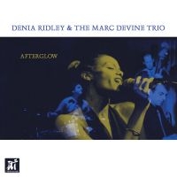 Denia Ridley & Marc Devine Trio - Afterglow ryhmässä CD @ Bengans Skivbutik AB (5523679)