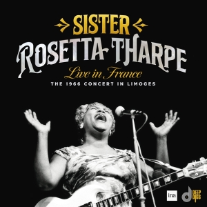 Sister Rosetta Tharpe - Live In France: The 1966 Concert In Limoges ryhmässä CD @ Bengans Skivbutik AB (5523900)