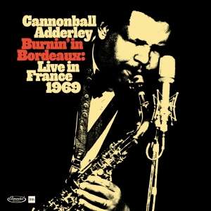 Cannonball Adderley - Burnin' In Bordeaux - Live In France 1969 ryhmässä CD @ Bengans Skivbutik AB (5523901)