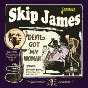Skip James - Devil Got My Woman - Grafton, Wisco ryhmässä CD @ Bengans Skivbutik AB (5523953)
