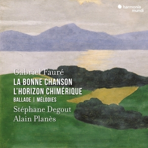 Stephane Degout & Alain Planes - Gabriel Fauré: La Bonne Chanson/L'horizon Chimérique/Ballade/Mélodies ryhmässä Övrigt / @ Bengans Skivbutik AB (5525443)