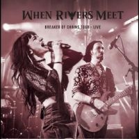 When Rivers Meet - Breakers Of Chains Tour Live ryhmässä CD @ Bengans Skivbutik AB (5525935)