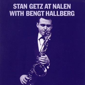 Getz Stan - Stan Getz At Nalen With Bengt Hallb ryhmässä CD / Jazz/Blues @ Bengans Skivbutik AB (552662)