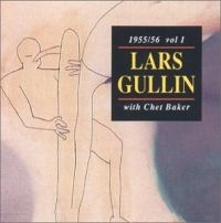 Gullin Lars - 1955/56 Vol.1 With Chet Baker ryhmässä Minishops / Chet Baker @ Bengans Skivbutik AB (553064)