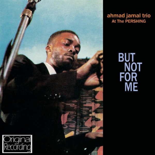 Jamal Ahmad Trio - At The Pershing - But Not For Me ryhmässä CD / Myydyimmät @ Bengans Skivbutik AB (553128)