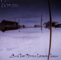 KYUSS - ...AND THE CIRCUS LEAVES TOWN ryhmässä Labels /  @ Bengans Skivbutik AB (553491)