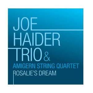 Joe Haider Trio & Amigern String Quartet - Rosalie's Dream ryhmässä Övrigt /  @ Bengans Skivbutik AB (5535761)