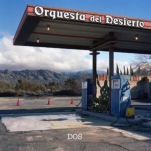Orquesta Del Desierto - Dos ryhmässä ME SUOSITTELEMME / Perjantain julkaisut / Fredag den 14:e Juni 2024 @ Bengans Skivbutik AB (5535799)