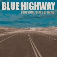 Blue Highway - Lonesome State Of Mind ryhmässä CD @ Bengans Skivbutik AB (5536025)