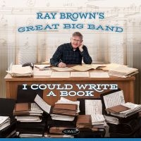 Ray Brown's Great Big Band - I Could Write A Book ryhmässä CD @ Bengans Skivbutik AB (5538868)