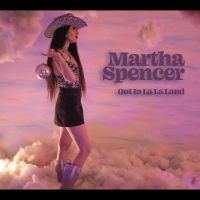 Martha Spencer - Out In La La Land ryhmässä CD @ Bengans Skivbutik AB (5538895)